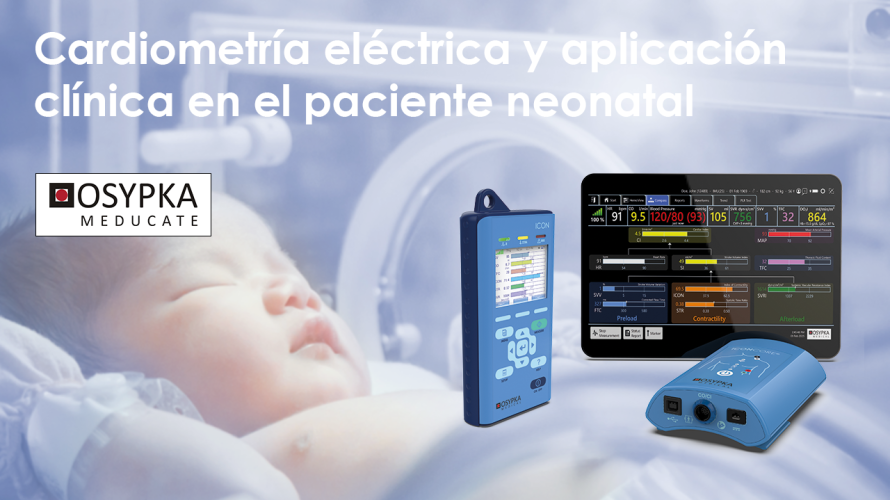 Sesión 1 — Especializada en Neonatología<br />
Cardiometría eléctrica y aplicación clínica en el paciente neonatal